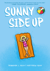 Sunny Side Up: A Graphic Novel (Sunny #1) By Jennifer L. Holm, Matthew Holm (Illustrator) Cover Image