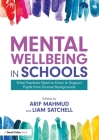 Mental Wellbeing in Schools: What Teachers Need to Know to Support Pupils from Diverse Backgrounds By Arif Mahmud (Editor), Liam Satchell (Editor) Cover Image