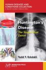 Huntington's Disease: The Singer Must Dance By Todd T. Eckdahl Cover Image