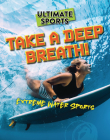 Take a Deep Breath!: Extreme Water Sports Cover Image