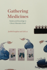 Gathering Medicines: Nation and Knowledge in China's Mountain South By Judith Farquhar, Lili Lai Cover Image