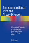 Temporomandibular Joint and Airway Disorders: A Translational Perspective By G. Gary Demerjian (Editor), André Barkhordarian (Editor), Francesco Chiappelli (Editor) Cover Image