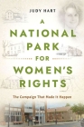 A National Park for Women's Rights: The Campaign That Made It Happen By Judy Hart Cover Image
