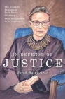 In Defense of Justice: The Greatest Dissents of Ruth Bader Ginsburg: Edited and Annotated for the Non-Lawyer By Abigail Neff (Editor), Sarah Wainwright Cover Image