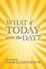 What if today were the day? (Pocket #1) By David Lloyd Strauss, Barbara Wade (Cover Design by) Cover Image