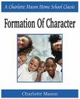 Formation of Character: Charlotte Mason Homeschooling Series, Vol. 5 By Charlotte Mason Cover Image