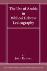 The Use of Arabic in Hebrew Biblical Lexicography (Catholic Biblical Quarterly Monograph #28) Cover Image