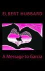 A Message to Garcia By Elbert Hubbard Cover Image
