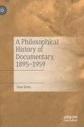A Philosophical History of Documentary, 1895-1959 By Dan Geva Cover Image