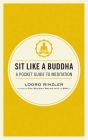 Sit Like a Buddha: A Pocket Guide to Meditation Cover Image