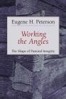 Working the Angles: The Shape of Pastoral Integrity By Eugene Peterson Cover Image