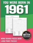You Were Born In 1961: Word Search Puzzle Book: Large Print Word Search Puzzles & 1500+ Words Search Book For Adults & All Other Puzzle Fans By Diran Damna Publication Cover Image