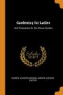 Gardening for Ladies: And Companion to the Flower-Garden Cover Image