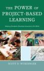 The Power of Project-Based Learning: Helping Students Develop Important Life Skills By Scott D. Wurdinger Cover Image