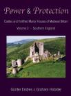 Power and Protection: Castles and Fortified Manor Houses of Medieval Britain - Volume 2 - Southern England Cover Image
