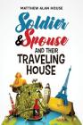 Soldier and Spouse and Their Traveling House By Matthew Alan House Cover Image