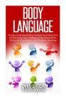 Body Language: Finally Understand How To Read And Send Non Verbal Body Cues - Enhance Your Social Skills, Romantic Encounters, And Bu By Ryan Harris Cover Image