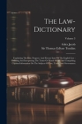 The Law-dictionary: Explaining The Rise, Progress, And Present State Of The English Law: Defining And Interpreting The Terms Or Words Of A Cover Image