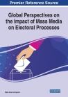 Global Perspectives on the Impact of Mass Media on Electoral Processes By Stella Amara Aririguzoh (Editor) Cover Image