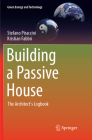 Building a Passive House: The Architect's Logbook (Green Energy and Technology) By Stefano Piraccini, Kristian Fabbri Cover Image