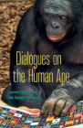 Dialogues on the Human Ape (Posthumanities) By Laurent Dubreuil, Sue Savage-Rumbaugh Cover Image