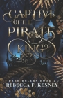 Captive of the Pirate King: A Pirate Romance (Standalone) By Rebecca F. Kenney Cover Image