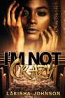 I'm Not Crazy By Lakisha Johnson Cover Image