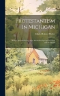 Protestantism in Michigan: Being a Special History of the Methodist Episcopal Church and Incidental By Elijah Holmes Pilcher Cover Image