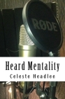Heard Mentality: An A-Z Guide to Take Your Podcast or Radio Show from Idea to Hit By Don Smith (Editor), Celeste Headlee Cover Image