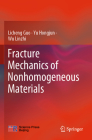 Fracture Mechanics of Nonhomogeneous Materials By Licheng Guo, Yu Hongjun, Wu Linzhi Cover Image