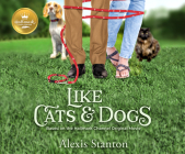 Like Cats and Dogs: Based on the Hallmark Channel Original Movie By Alexis Stanton, Arielle DeLisle (Narrated by) Cover Image