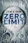 Zero Limit By Jeremy K. Brown Cover Image