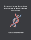 Dynamics based Recognition Mechanism of dsRBD-dsRNA Interaction By Harshad Paithankar Cover Image