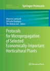 Protocols for Micropropagation of Selected Economically-Important Horticultural Plants (Methods in Molecular Biology #994) By Maurizio Lambardi (Editor), Elif Aylin Ozudogru (Editor), Shri Mohan Jain (Editor) Cover Image