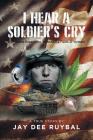 I Hear a Soldier's Cry By Jay Dee Ruybal Cover Image