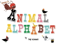 Animal Alphabet By Kay Vincent (Illustrator) Cover Image