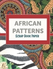 African Patterns: Scrape Book Paper By Lovable Duck Paper Cover Image