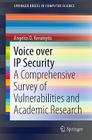 Voice Over IP Security: A Comprehensive Survey of Vulnerabilities and Academic Research (Springerbriefs in Computer Science) By Angelos D. Keromytis Cover Image