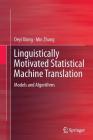 Linguistically Motivated Statistical Machine Translation: Models and Algorithms Cover Image