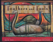 Feathers and Fools By Mem Fox, Nicholas Wilton (Illustrator) Cover Image