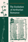 The Evolution of Arthurian Romance: The Verse Tradition from Chretien to Froissart (Cambridge Studies in Medieval Literature #35) By Beate Schmolke-Hasselmann, Schmolke-Hasselmann Beate, Alastair Minnis (Editor) Cover Image