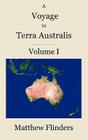 A Voyage to Terra Australis: Volume 1 By Matthew Flinders Cover Image