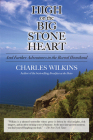 High on the Big Stone Heart: And Further Adventures in the Boreal Heartland By Charles Wilkins Cover Image