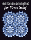 Adult Mandala Coloring Book for Stress Relief: Medium Mandala Coloring Books For Adult, Beautiful and Relaxing Mandalas for Stress Relief and Relaxati By Maa Baba Cover Image