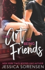 The Art of Being Friends By Jessica Sorensen Cover Image