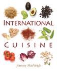 International Cuisine By Jeremy Macveigh Cover Image