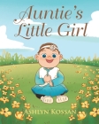 Auntie's Little Girl By Ashlyn Kossan Cover Image