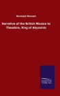 Narrative of the British Mission to Theodore, King of Abyssinia By Hormuzd Rassam Cover Image