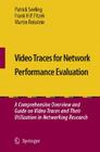 Video Traces for Network Performance Evaluation: A Comprehensive Overview and Guide on Video Traces and Their Utilization in Networking Research [With By Patrick Seeling, Frank H. P. Fitzek, Martin Reisslein Cover Image