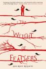 The Weight of Feathers: A Novel Cover Image